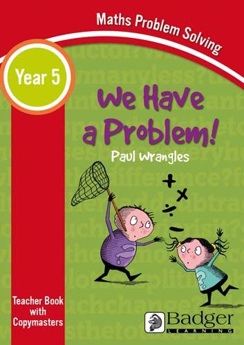 Maths Problem Solving - We Have a Problem Year 5 Teacher Book & Word files CD Badger Learning