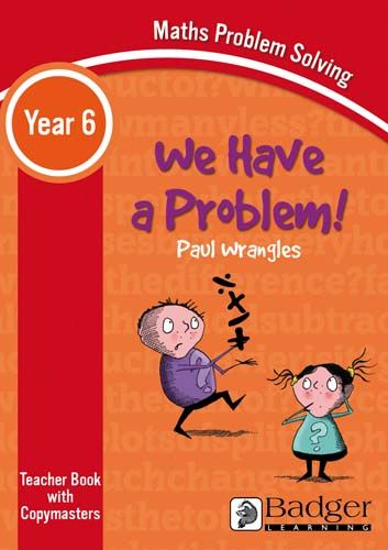 Maths Problem Solving - We Have a Problem Year 6 Teacher Book & Word files CD Badger Learning