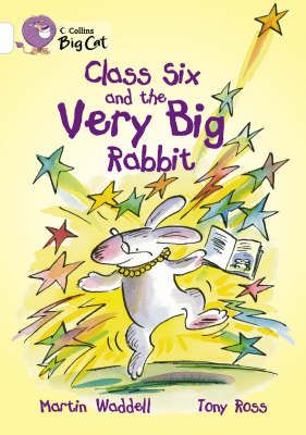 Class Six and the Very Big Rabbit: Band 10/White Badger Learning