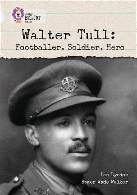 Walter Tull: Footballer, Soldier, Hero Badger Learning
