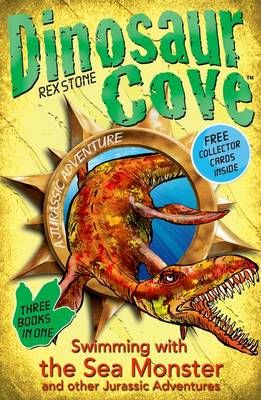 Dinosaur Cove: Swimming with the Sea Monster and Other Jurassic