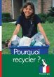 Premiers Pas: Pourquoi recycler?