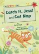 Catch it, Jess! & Cat Nap