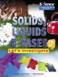 Solids, Liquids & Gases: Let's Investigate