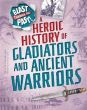 Heroic History of Gladiators & Ancient Warriors