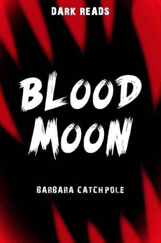 Blood Moon by Barbara Catchpole For Year 8, 9, 10 (9781784640897G