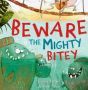 Beware the Mighty Bitey
