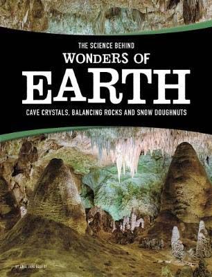 The Science Behind Wonders of Earth: Cave Crystals, Balancing Rocks, and Snow Donuts
