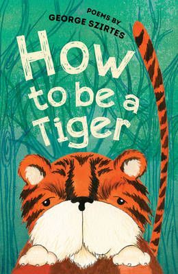 How to be a Tiger: Poems