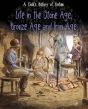 Life in the Stone Age, Bronze Age & Iron Age