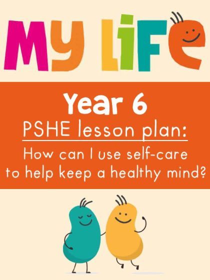 Free My Life PSHE Year 6 Lesson - Self-care