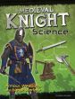 Medieval Knight Science: Armour, Weapons and Siege Warfare