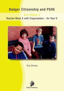 Badger Citizenship and PSHE for Year 5: Bk. 3: Teacher Book with Copymasters