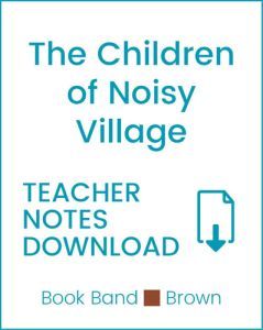 Enjoy Guided Reading: The Children of Noisy Village Teacher Notes