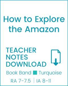 Enjoy Guided Reading: How to Explore the Amazon Teacher Notes