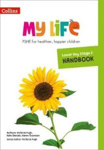 My Life - Lower Key Stage 2 Primary PSHE Handbook