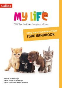 My Life - Early Years Foundation Stage Primary PSHE Handbook