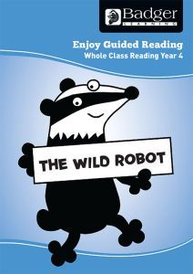 Enjoy Whole Class Guided Reading: The Wild Robot Teacher Book