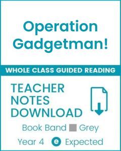 Enjoy Whole Class Guided Reading: Operation Gadgetman! Teacher Notes