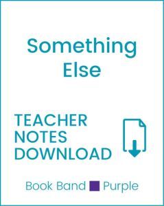 Enjoy Guided Reading: Something Else Teacher Notes