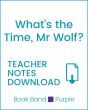 Enjoy Guided Reading: What's the Time, Mr Wolf? Teacher Notes