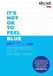 It's Not OK to Feel Blue & Other Lies