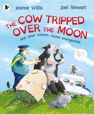 The Cow Tripped Over the Moon and Other Nursery Rhyme Emergencies: A Nursery Rhyme Emergency